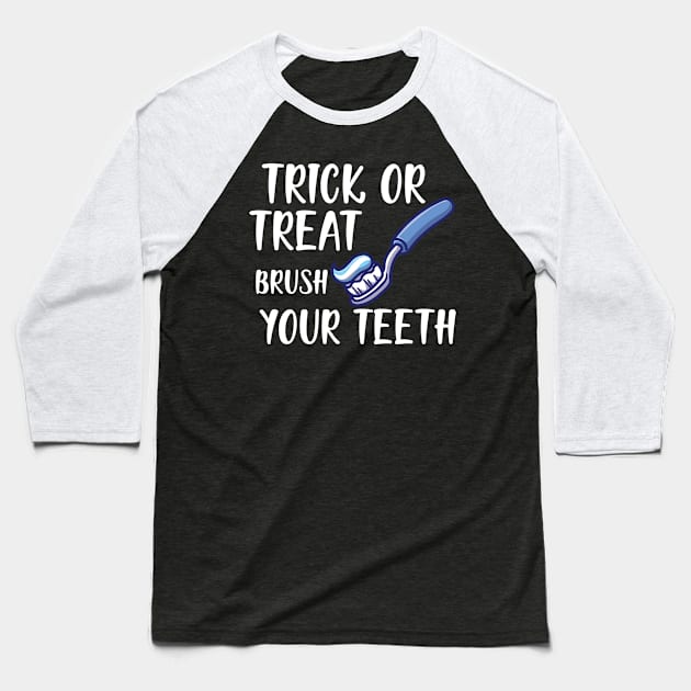 Dental Hygienist - Trick or treat brush your teeth w Baseball T-Shirt by KC Happy Shop